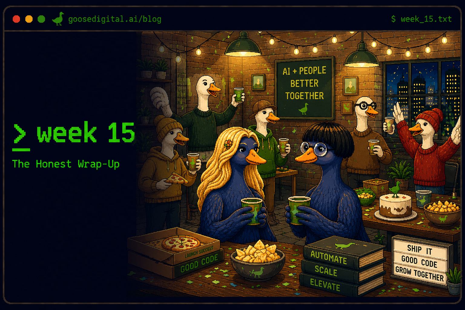 Pixel art terminal window titled week 15 — The Honest Wrap-Up — with a room full of geese raising drinks at a farewell party in a warm brick office, pizza boxes and books reading good code and automate scale elevate beneath a sign reading AI plus people better together